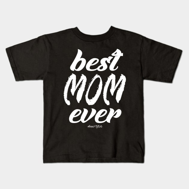 #MOMlife - Best Mom Ever Kids T-Shirt by Vitalitee